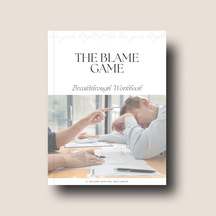 The Blame Game Breakthrough Workbook